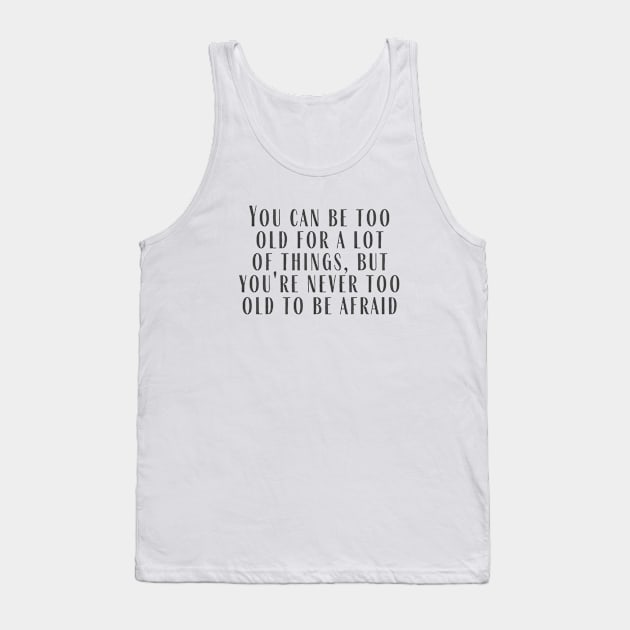 Never Too Old Tank Top by ryanmcintire1232